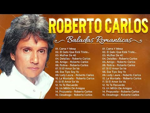Roberto Carlos Sus 30 Mejores Canciones - Roberto Carlos Exitos Sus Mejores Exitos - Album Completo