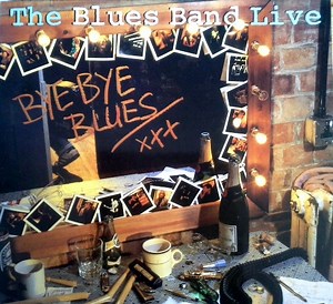 The Blues Band - Bye Bye Blues - The Blues Band Live