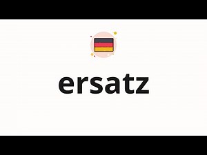 How to pronounce ersatz