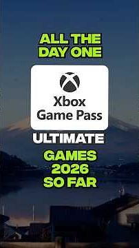 Day One Xbox Game Pass Ultimate Games In 2026. Did You Know All Of Them?