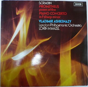 Scriabin, Vladimir Ashkenazy, London Philharmonic Orchestra, Lorin Maazel - Prometheus Poem Of Fire / Piano Concerto In F Sharp Minor