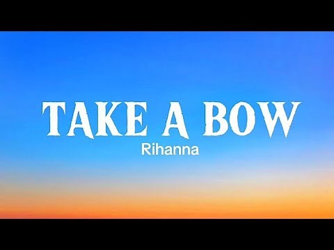 Take A Bow - Rihanna (lyrics) | Melody