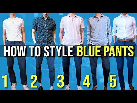 5 Ways To Style Blue Pants | Men's Fashion Inspo