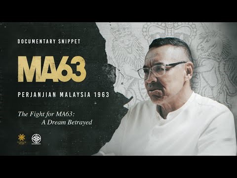 PERJANJIAN MALAYSIA 1963 - MA63: The Fight for MA63 - A Dream Betrayed