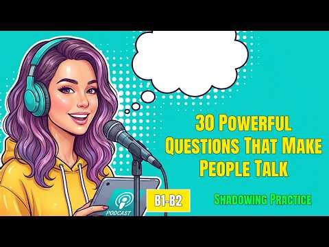 30Powerful Questions That Make People Talk B1–B2