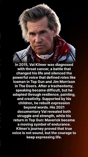 In 2015, Val Kilmer was diagnosed with throat cancer, a battle that changed his life