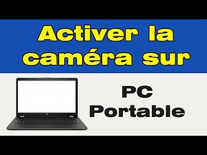Comment activer la camera sur pc