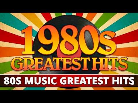 80's Music Greatest Hits - Back To The 1980s - Classic Music 80s Hits - Oldies But Goodies