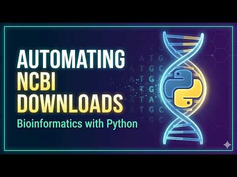 24. Bioinformatics with Python: Automating NCBI Downloads with BioPython (Entrez)