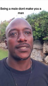 The Difference Between Being a Male and a Man | Real Talk