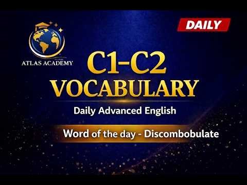 52. Discombobulate | C1- C2 Advanced Vocabulary