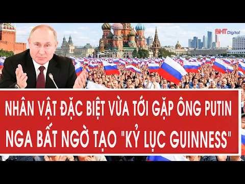 Nhân vật đặc biệt vừa tới gặp ông Putin, Nga bất ngờ tạo “kỷ lục Guinness”