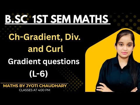 B.Sc 1st sem Maths || Ch- Grad, Div and curl (examples) || By Jyoti Chaudhary ✍️✍️