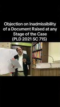 Objection on Inadmissibility of a Document Raised at any Stage of the Case(PLD 2021 SC 715) #kung