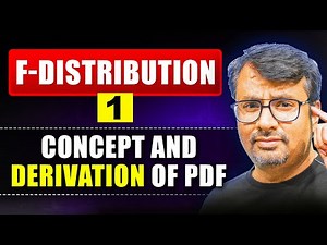 F - Distribution | Concept & Derivation of PDF | By GP Sir