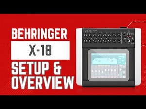 Behringer X18 Walkthrough and Basic Setup