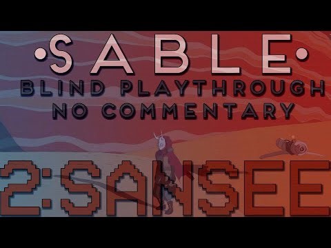 2: Sansee | Sable (Blind Playthrough) | No Commentary