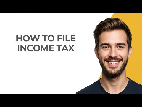 How to File Income Tax - GUIDE!