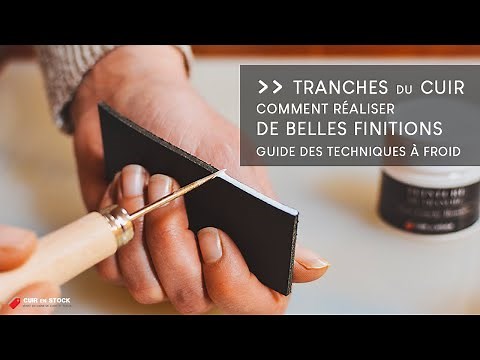 GUIDE - Travail et Finitions des tranches du cuir - Techniques à froid