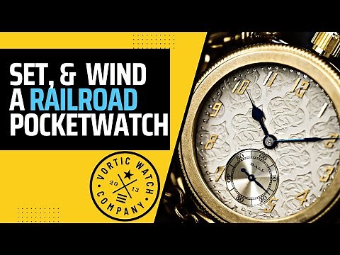 How to Set and Wind a Railroad Grade Pocket Watch