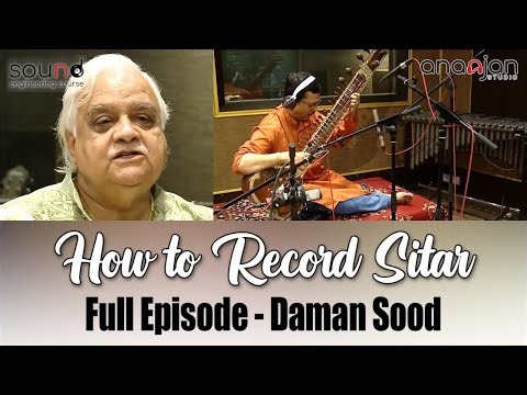 How to Record Sitar - Full Episode | Rahul Chatterjee | Daman Sood | Sound Engineering TUTORIALS