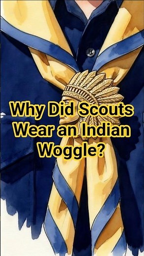 030 Why Did Scouts Wear an Indian Woggle?