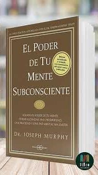 "El Poder de la Mente Subconsciente" de Murphy: La clave para manifestar tu realidad