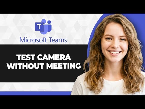 How to Test Your Camera in Microsoft Teams Without Joining Meeting (2026 Guide)