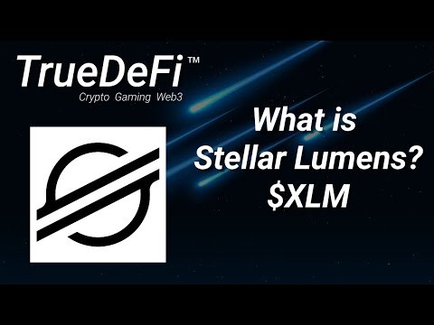 TrueDefi // Episode 61: What is Stellar Lumens? $XLM