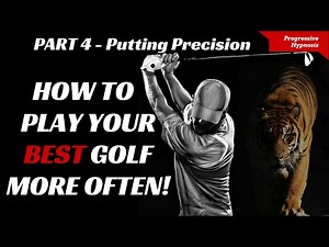 Play Better Golf Part 4 - Putting Precision | Progressive Hypnosis