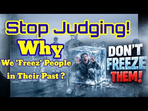 Stop Judging! Why We 'Freez' People in Their Past? : - A powerful Motivational Story
