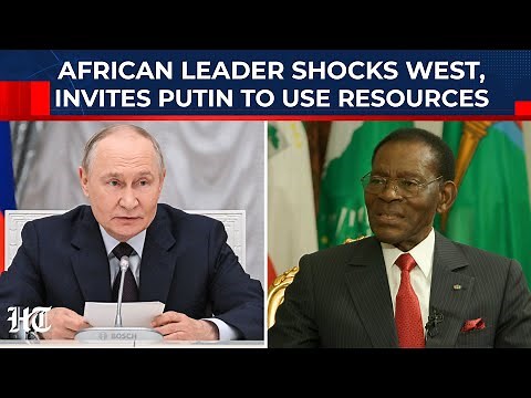 African leader shocks west, openly invites Putin to take natural resources| Russia,Equatorial Guinea
