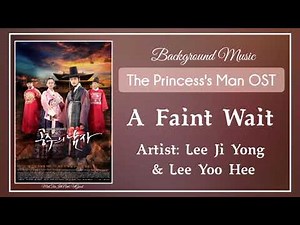 (Bgm) The Princess's Man OST || 09. Lee Ji Yong and Lee Yoo Hee – A faint wait