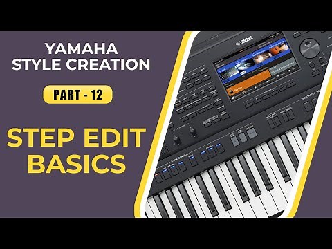 Yamaha Step edit mode basics | Style creation tutorial