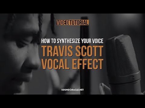 How To Synthesize Your Voice – Travis Scott Vocal Effect Tutorial
