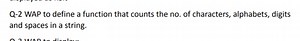 Q-2 WAP to define a function that counts the no. of characters,... | Filo