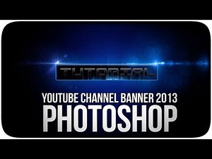 Youtube Channel Banner Design 2013 | PHOTOSHOP TUTORIAL