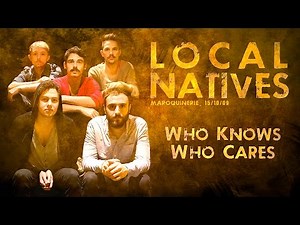 Local Natives - Who Knows Who Cares, La Maroquinerie 2009