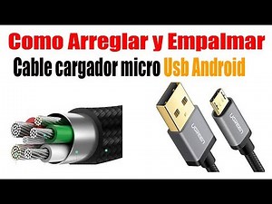 Como (ARREGLAR Y EMPALMAR) cable micro usb móvil ANDROID