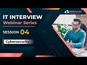 How to Prepare for IT Interviews | Session 04 | Cybersecurity | Thinkcloudly