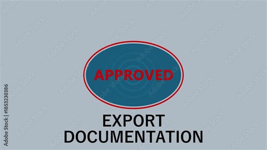 Approved stamp on export documentation shows trade flow and globalization impact on international business approval process, and looping animation.