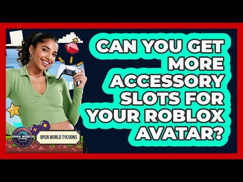 Can You Get More Accessory Slots For Your Roblox Avatar? - Open World Tycoons