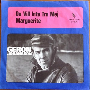Geron Johansson - Du Vill Inte Tro Mej / Marguerite