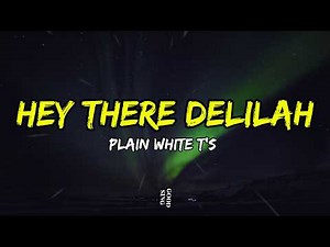 Plain White T's - Hey There Delilah (Lyrics)