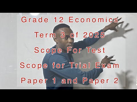 Grade 12 Economics Term 3 | Scope For Test and Trial 2025 for paper 1 and 2