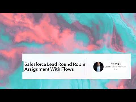 How To Set Up Salesforce Lead Round Robin Assignment Using Flows