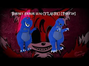 Barney Error 12.50 (TLASBE) [Part 28]