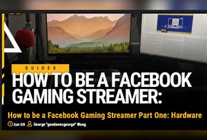 How to be a Facebook Gaming Streamer Part One: Hardware