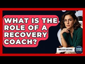 What Is The Role Of A Recovery Coach? - Mind Over Substance