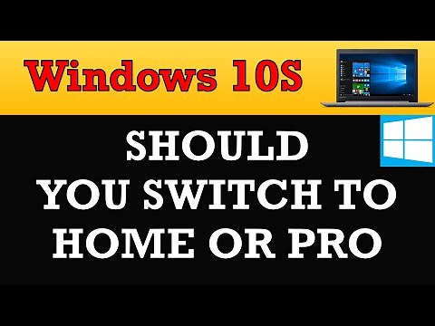 Windows 10S should you switch switch to Home or Pro?